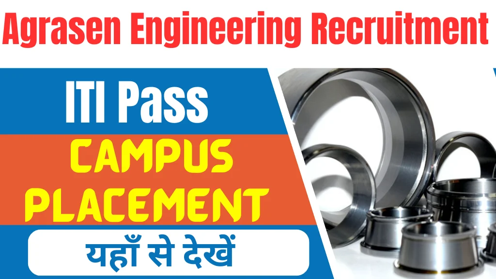 Agrasen Engineering Industries ITI Campus Placement 2024 यह स दख