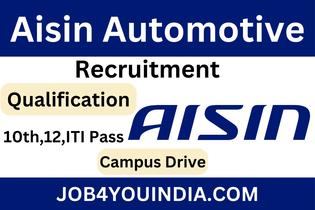 Aisin Automotive Campus Placement 2024: Off Campus Drive - Job4You India